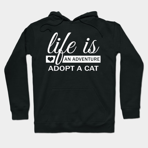 Life Is An Adventure, Adopt A Cat Hoodie by Korry